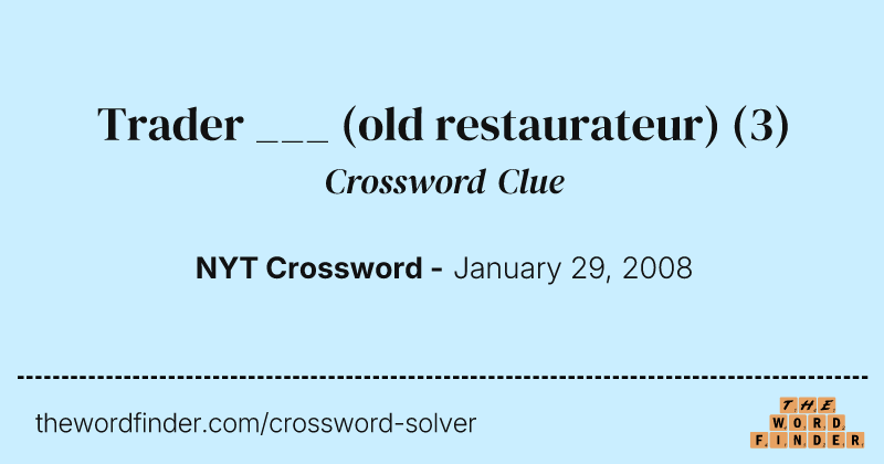 Trader ___ (old restaurateur) crossword clue image