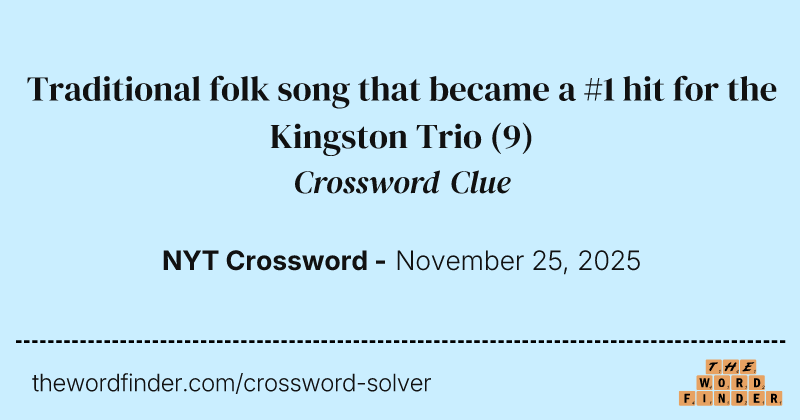 Traditional folk song that became a #1 hit for the Kingston Trio crossword clue image