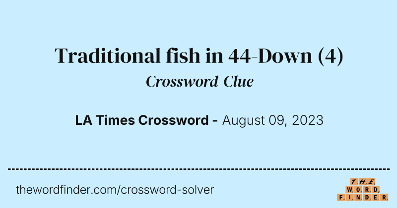Traditional fish in 44-Down crossword clue image