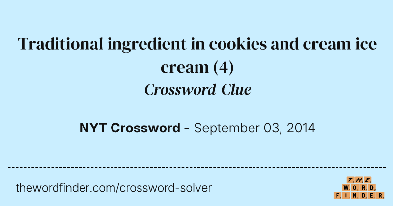 Traditional ingredient in cookies and cream ice cream crossword clue image