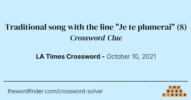 Traditional song with the line "Je te plumerai" crossword clue image