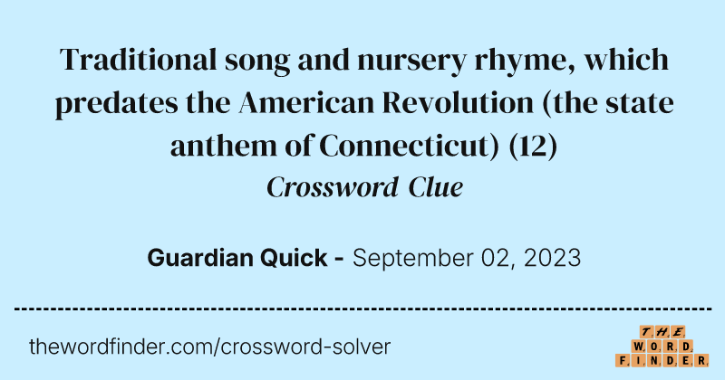 Traditional song and nursery rhyme, which predates the American Revolution (the state anthem of Connecticut) crossword clue image