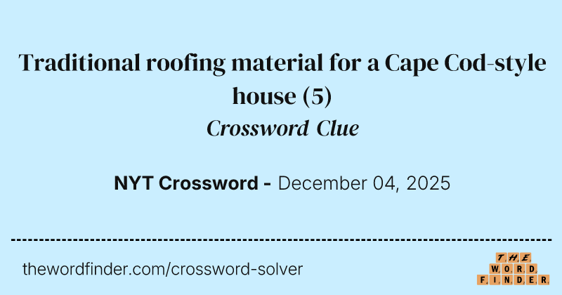 Traditional roofing material for a Cape Cod-style house crossword clue image