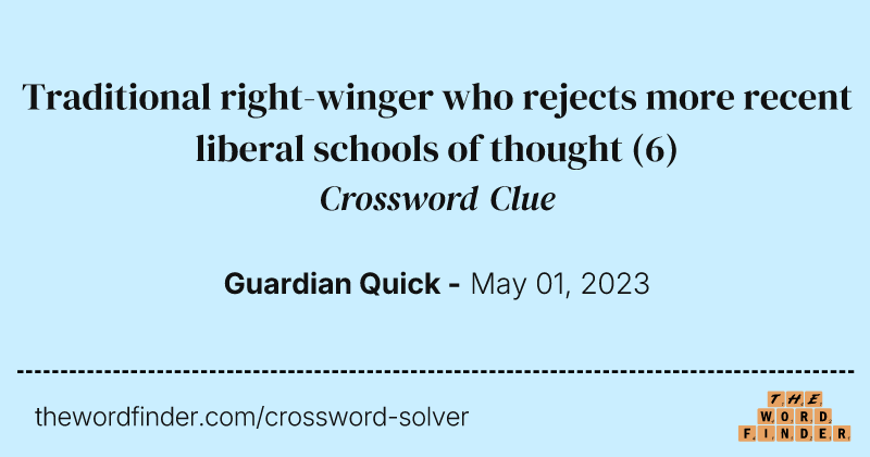 Traditional right-winger who rejects more recent liberal schools of thought crossword clue image