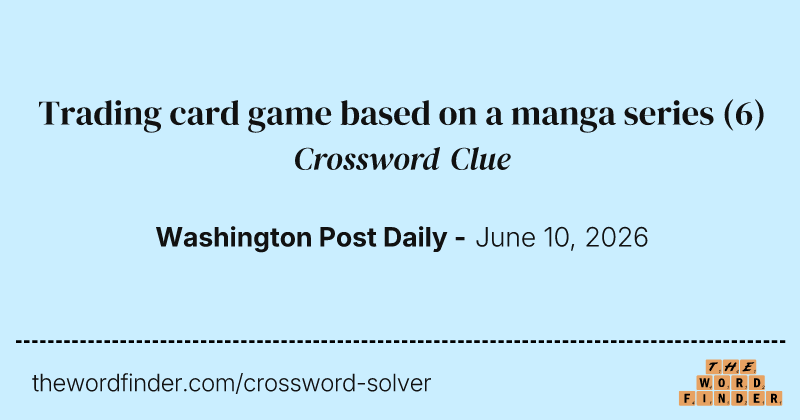 Trading card game based on a manga series crossword clue image