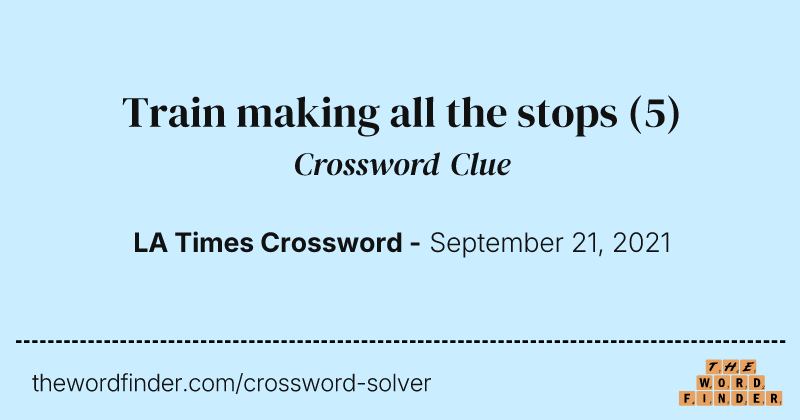 Train making all the stops crossword clue image