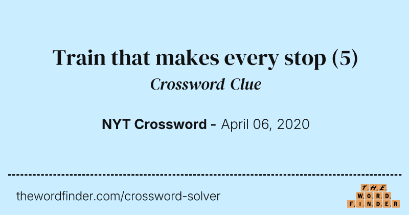Train that makes every stop crossword clue image
