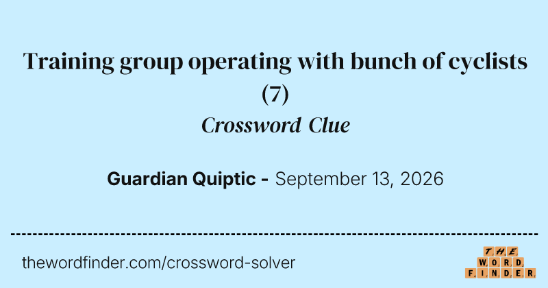 Training group operating with bunch of cyclists crossword clue image