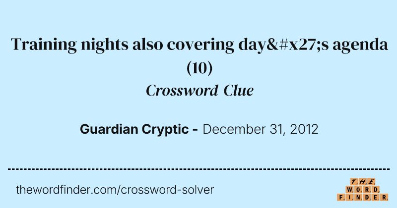 Training nights also covering day's agenda crossword clue image