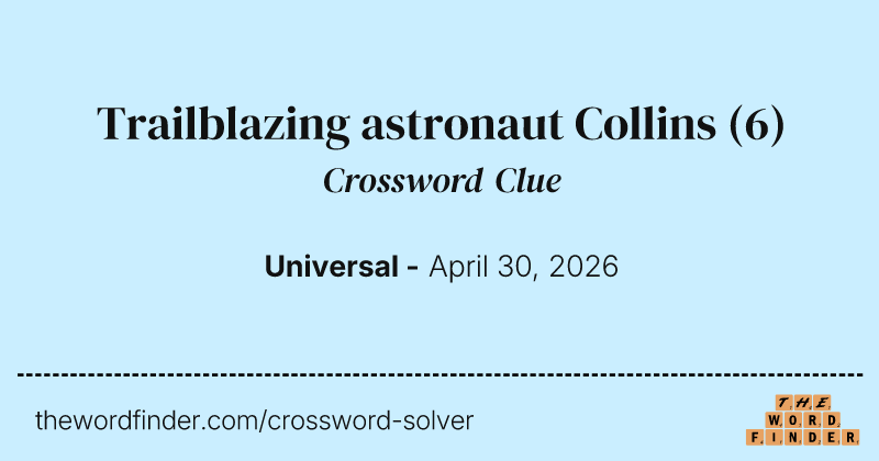 Trailblazing astronaut Collins crossword clue image