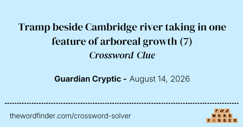 Tramp beside Cambridge river taking in one feature of arboreal growth crossword clue image