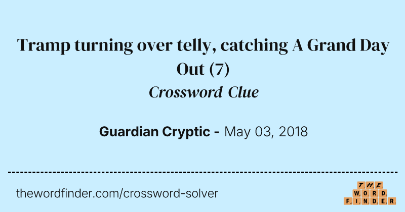 Tramp turning over telly, catching A Grand Day Out crossword clue image