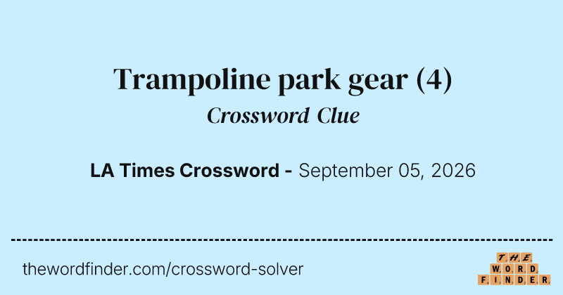 Trampoline park gear crossword clue image