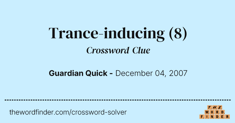 Trance-inducing crossword clue image