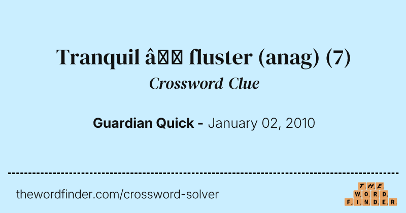 Tranquil — fluster (anag) crossword clue image