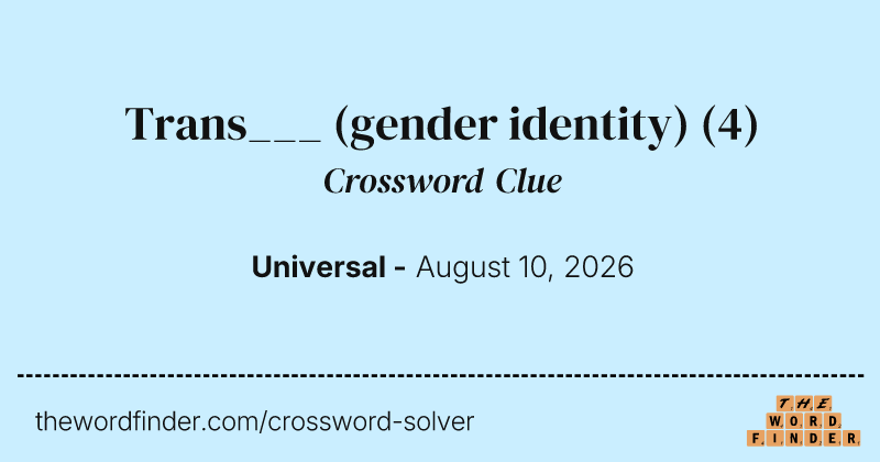 Trans___ (gender identity) crossword clue image