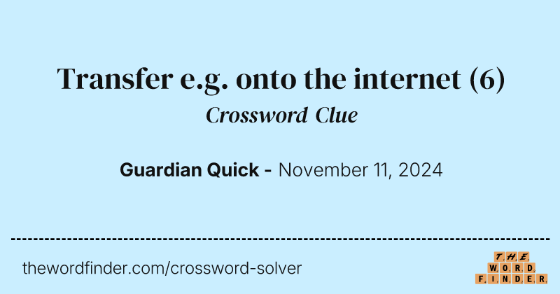 Transfer e.g. onto the internet crossword clue image