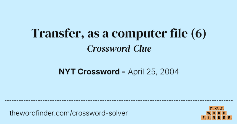 Transfer, as a computer file crossword clue image