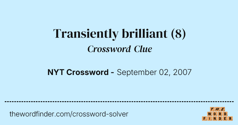 Transiently brilliant crossword clue image