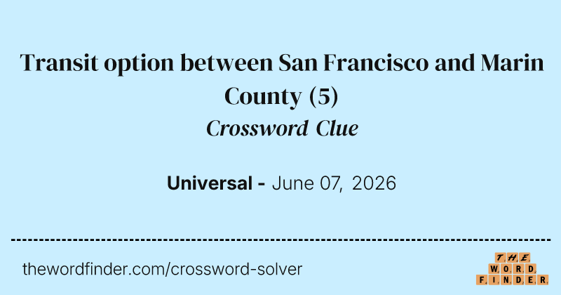 Transit option between San Francisco and Marin County crossword clue image