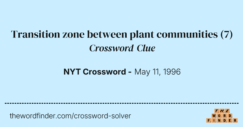 Transition zone between plant communities crossword clue image