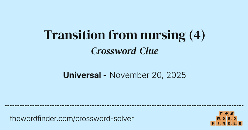 Transition from nursing crossword clue image