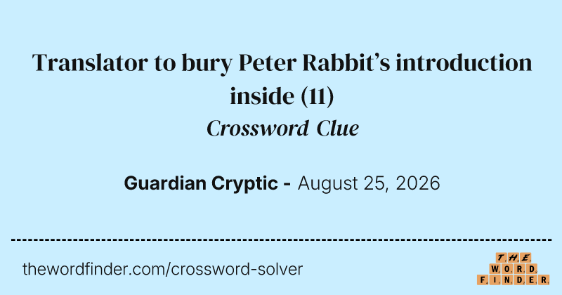 Translator to bury Peter Rabbit’s introduction inside crossword clue image