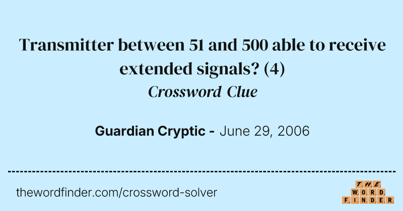 Transmitter between 51 and 500 able to receive extended signals? crossword clue image
