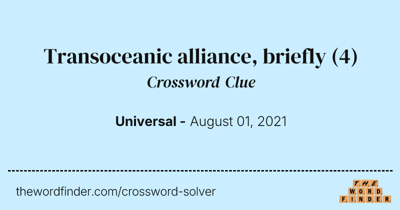 Transoceanic alliance, briefly crossword clue image