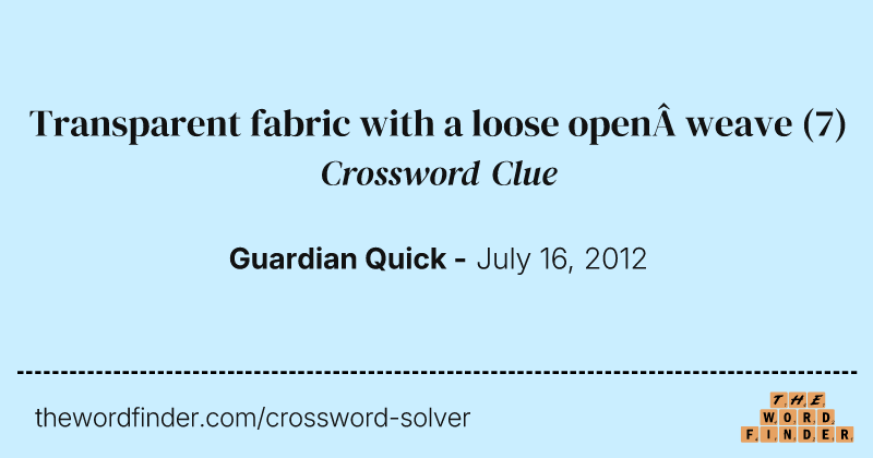 Transparent fabric with a loose open weave crossword clue image