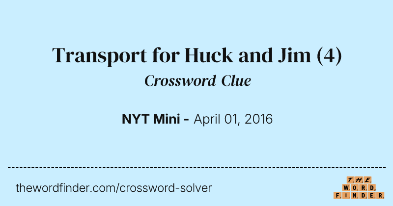 Transport for Huck and Jim crossword clue image