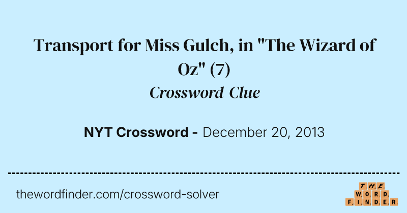 Transport for Miss Gulch, in "The Wizard of Oz" crossword clue image