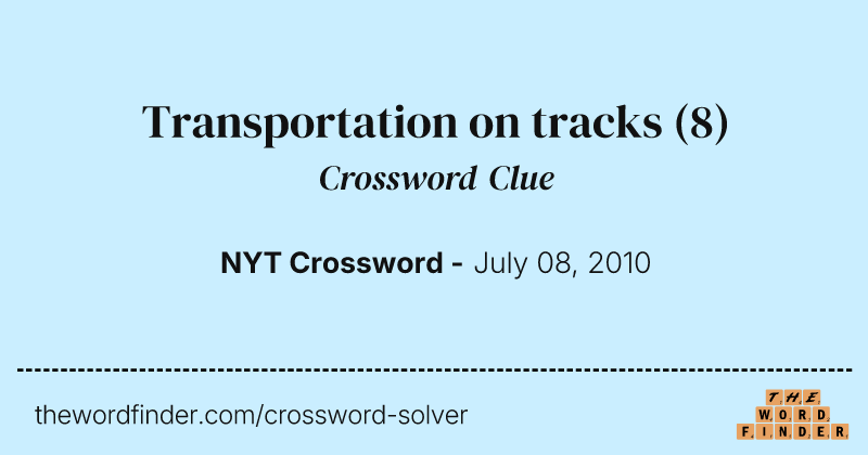 Transportation on tracks crossword clue image