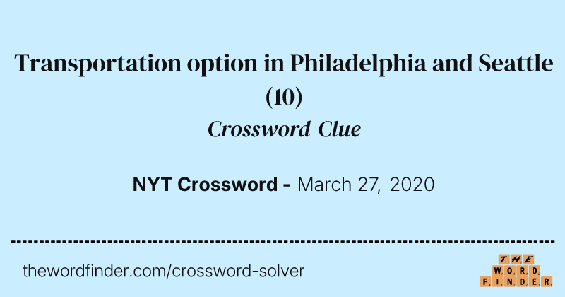 Transportation option in Philadelphia and Seattle crossword clue image