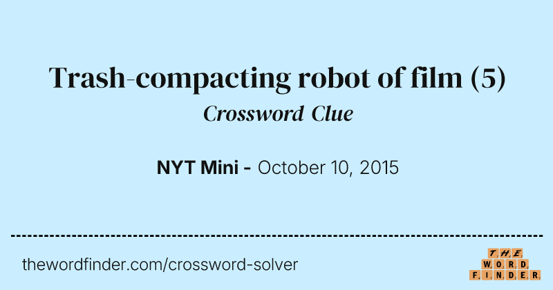Trash-compacting robot of film crossword clue image