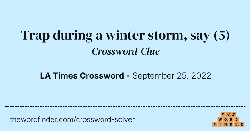 Trap during a winter storm, say crossword clue image