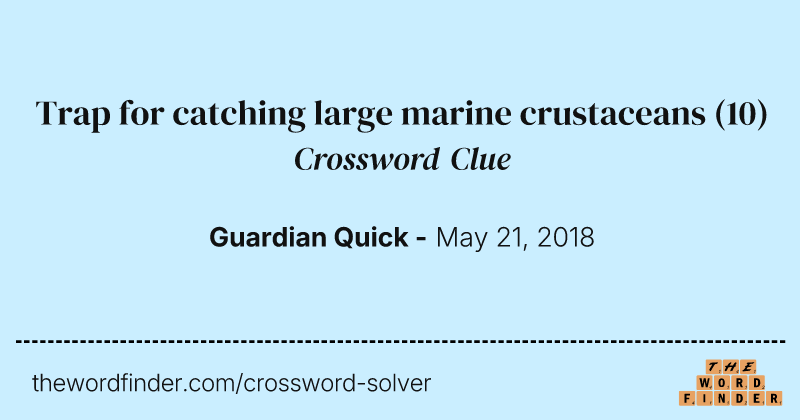 Trap for catching large marine crustaceans crossword clue image