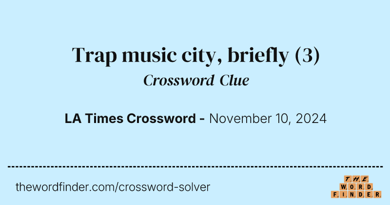 Trap music city, briefly crossword clue image