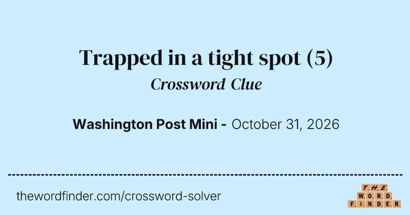 Trapped in a tight spot crossword clue image