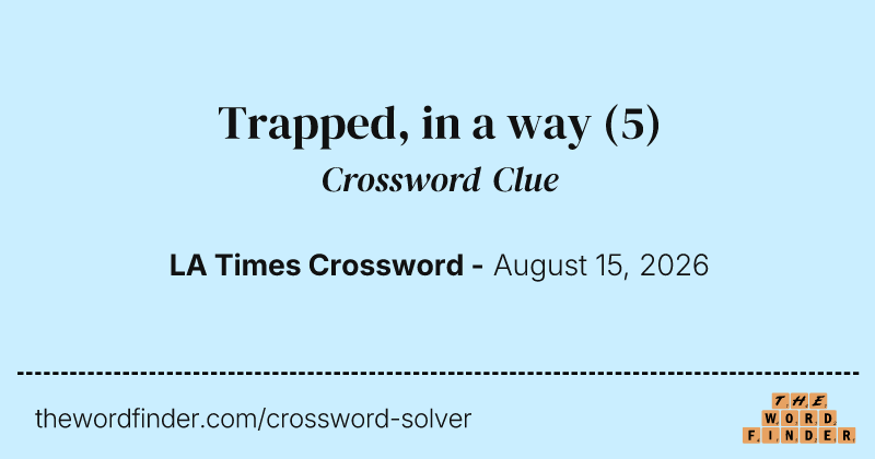 Trapped, in a way crossword clue image