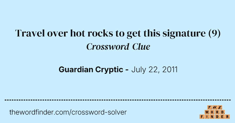 Travel over hot rocks to get this signature crossword clue image