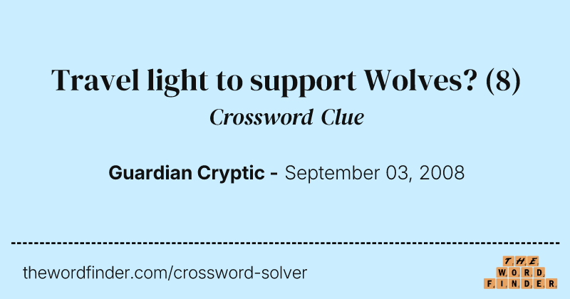 Travel light to support Wolves? crossword clue image