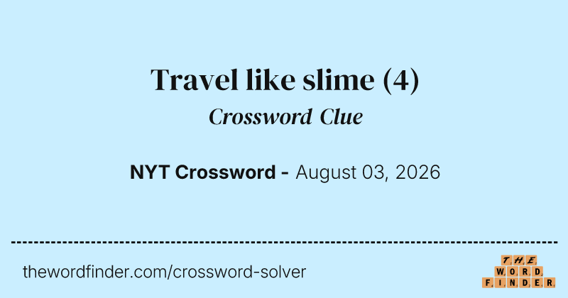 Travel like slime crossword clue image