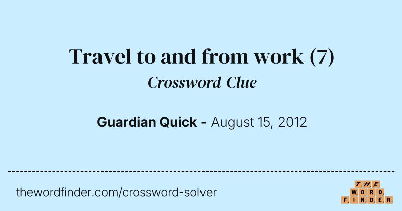 Travel to and from work crossword clue image