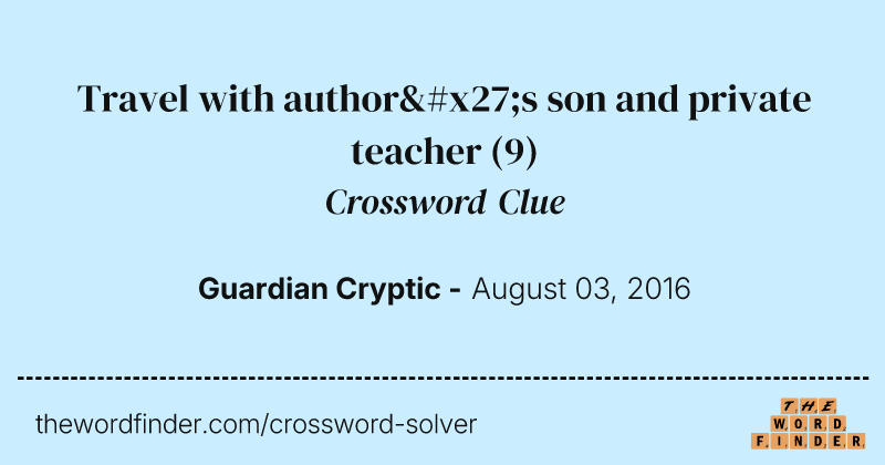 Travel with author's son and private teacher crossword clue image