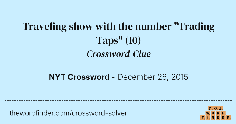 Traveling show with the number "Trading Taps" crossword clue image