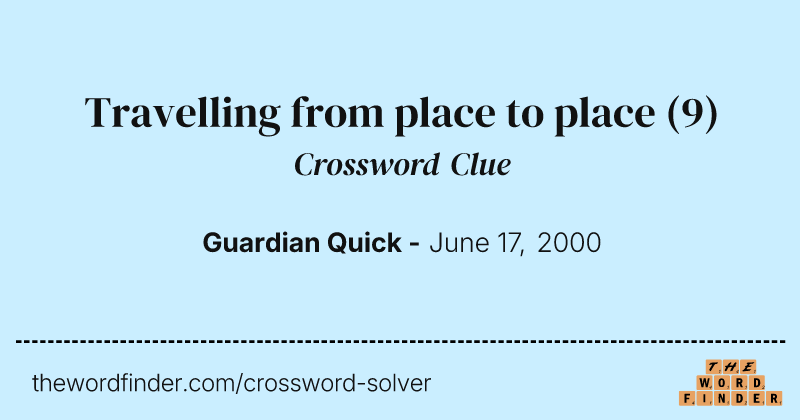 Travelling from place to place crossword clue image