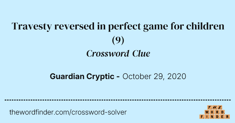 Travesty reversed in perfect game for children crossword clue image