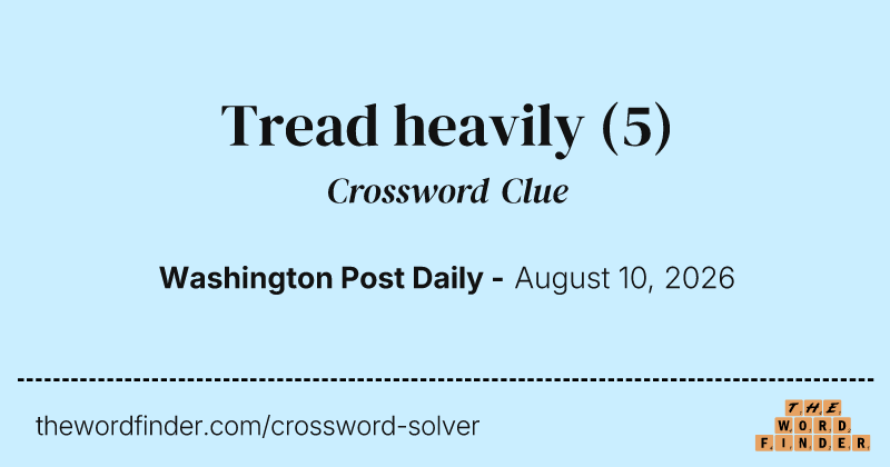 Tread heavily crossword clue image
