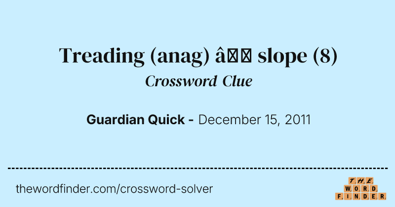 Treading (anag) — slope crossword clue image
